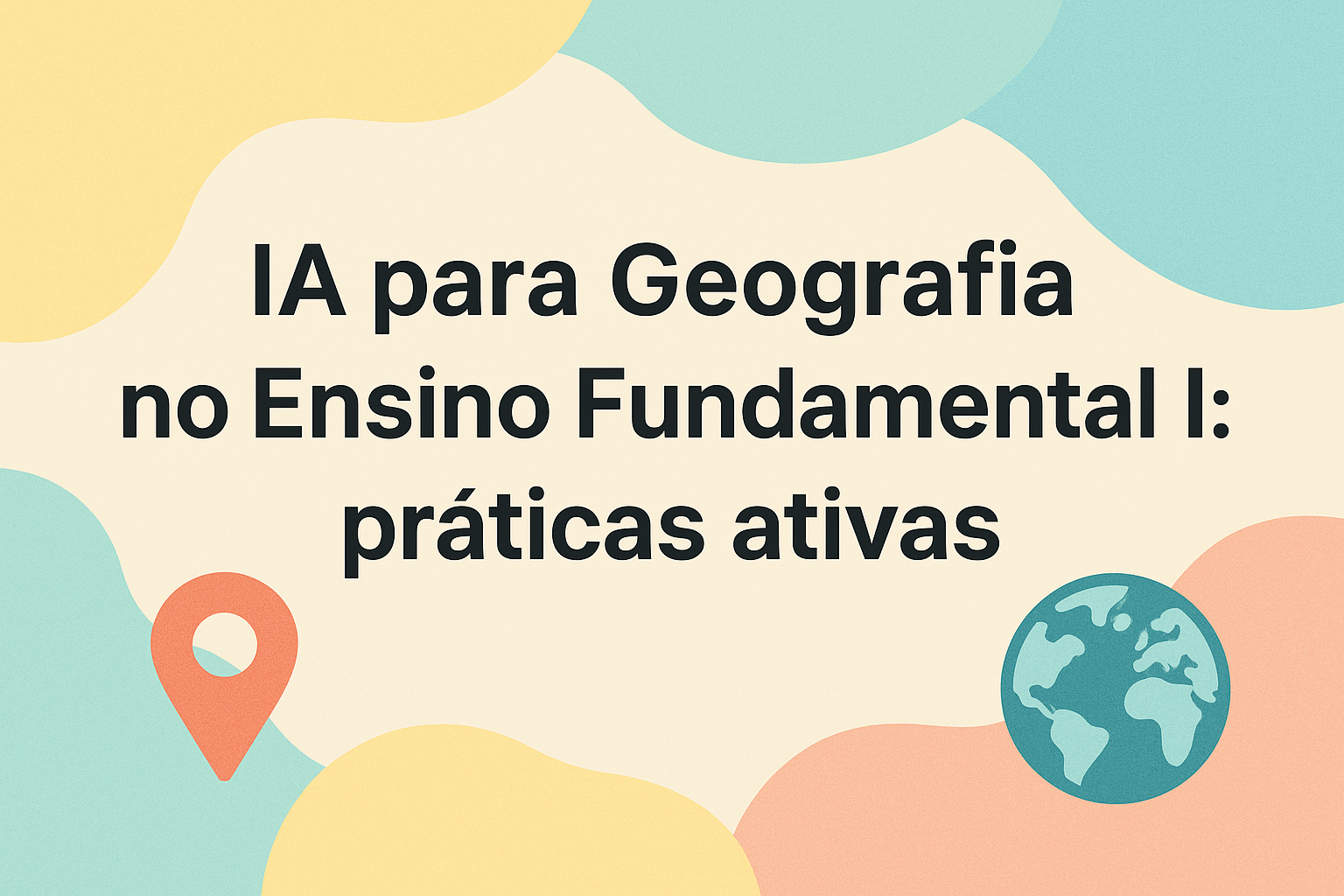 No momento, você está visualizando IA para Geografia no Ensino Fundamental I: práticas ativas