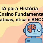 IA para História no Ensino Fundamental I: práticas, ética e BNCC