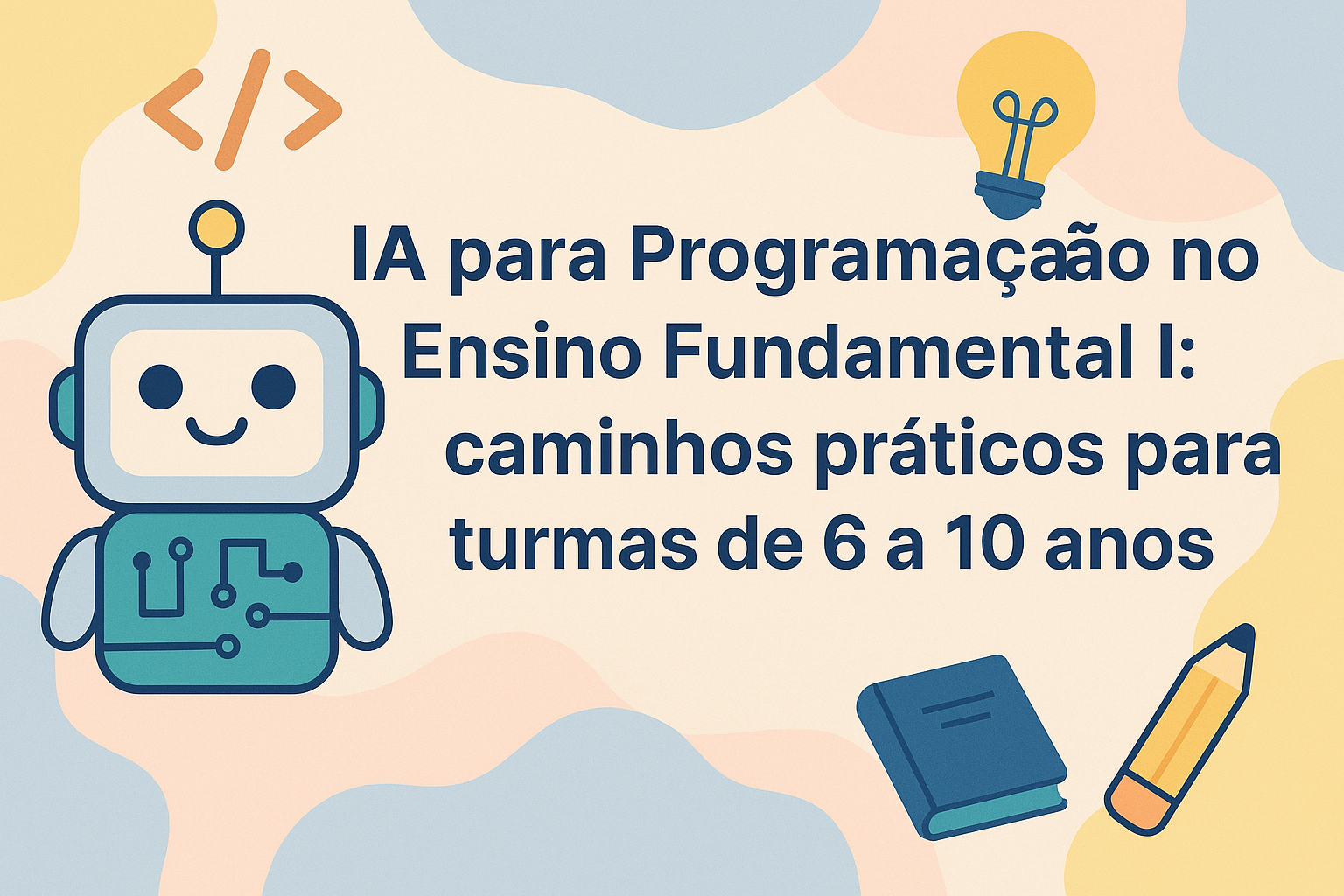 No momento, você está visualizando IA para Programação no Ensino Fundamental I: caminhos práticos para turmas de 6 a 10 anos