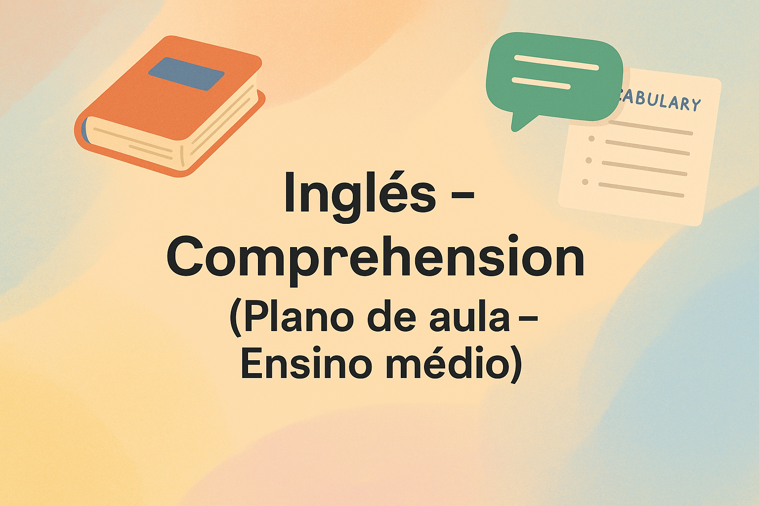 No momento, você está visualizando Inglês – Comprehension (Plano de aula – Ensino médio)