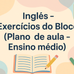 Inglês – Exercícios do bloco (Plano de aula – Ensino médio)