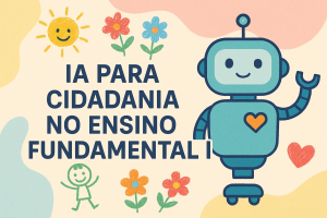 Leia mais sobre o artigo IA para Cidadania no Ensino Fundamental I
