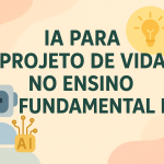 IA para Projeto de Vida no Ensino Fundamental I