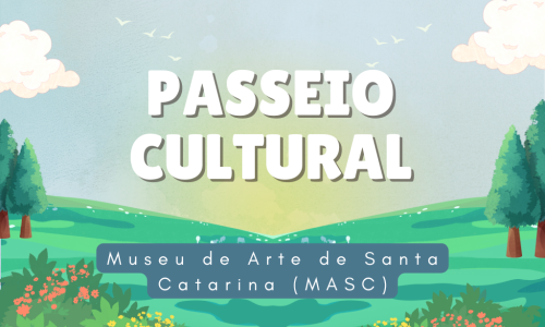 Passeio cultural Museu de Arte de Santa Catarina (MASC)