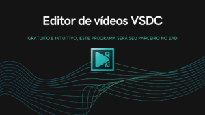 Leia mais sobre o artigo VSDC – Software Gratuito de Edição de Vídeo