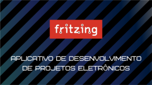 Leia mais sobre o artigo Fritzing – Desenvolvimento de projetos eletrônicos