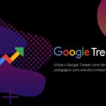 Google Trends como ferramenta pedagógica para estudos comparativos
