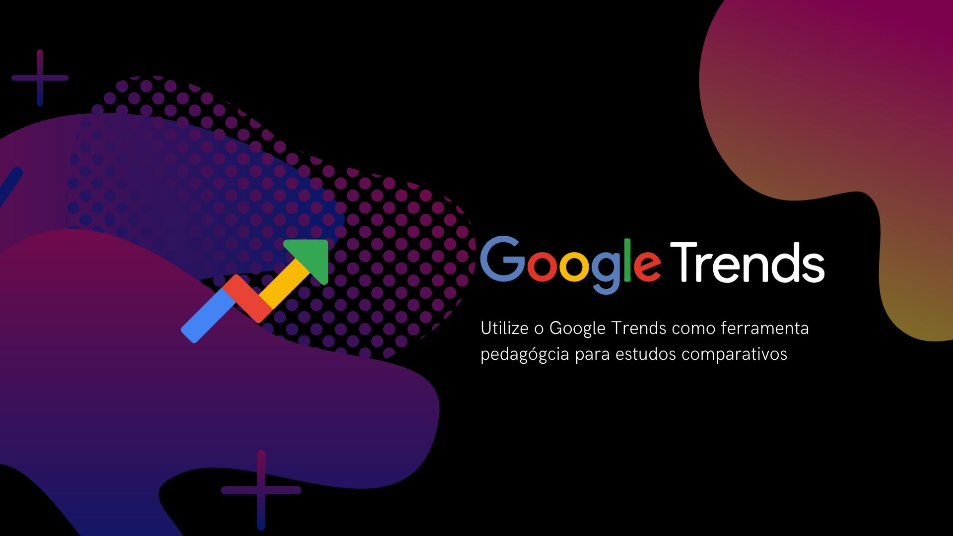 Você está visualizando atualmente Google Trends como ferramenta pedagógica para estudos comparativos