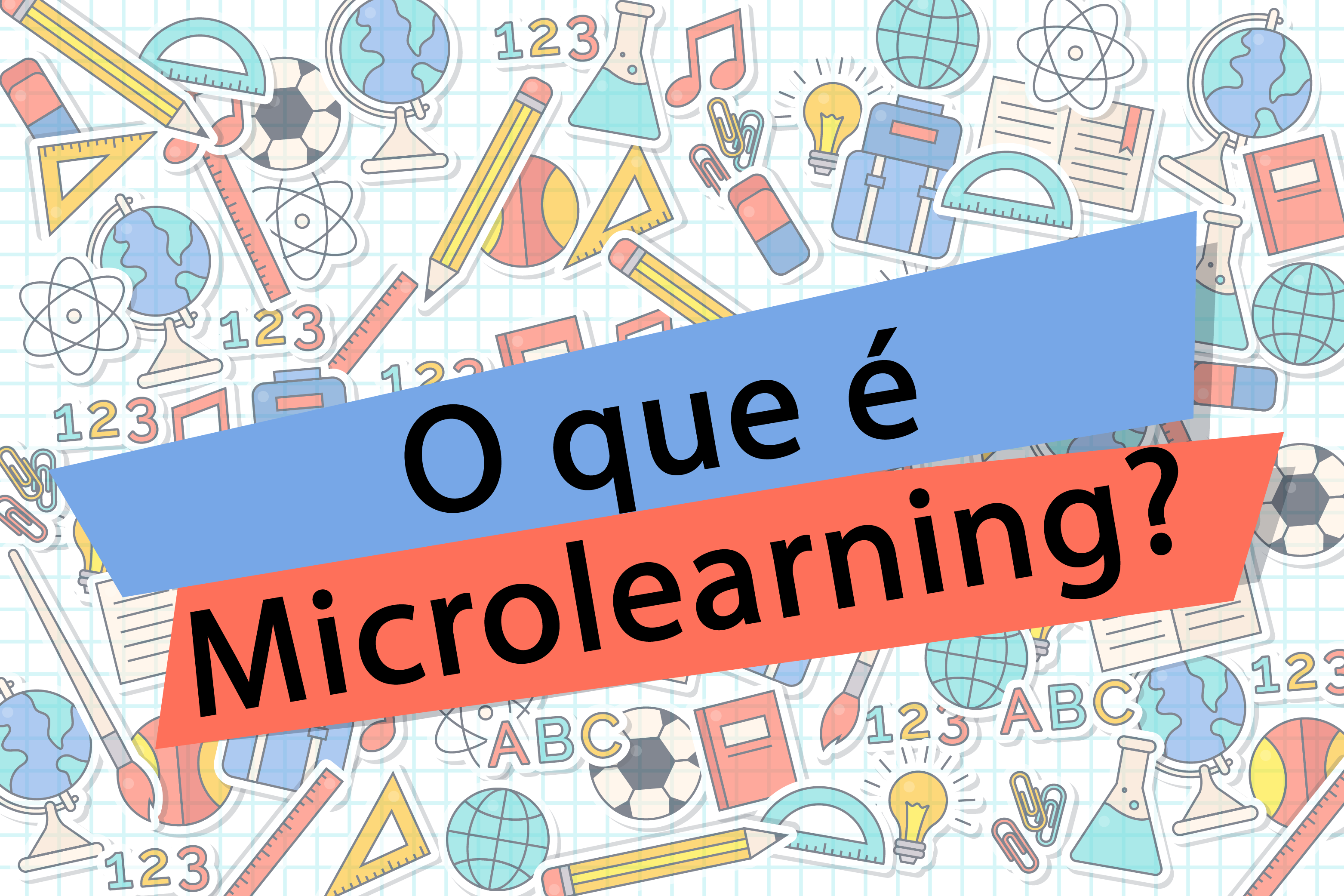Você está visualizando atualmente O que é Microlearning? + Exemplo
