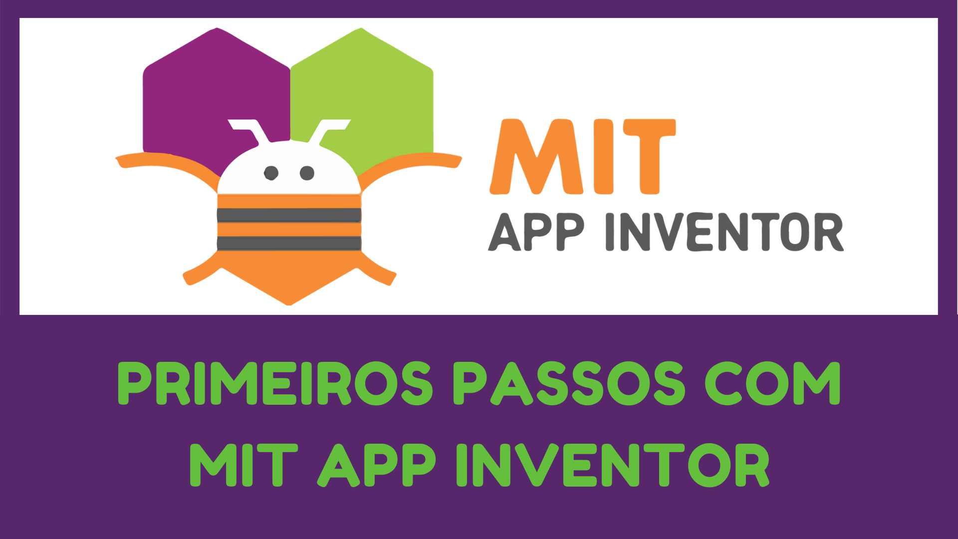 Você está visualizando atualmente Primeiros passos com MIT App Inventor + Exemplo