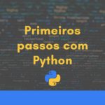 Primeiros passos com Python + Sugestões de conteúdos