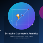 Scratch e Matemática – Ponto Médio, Distância entre Pontos e Coeficiente Angular