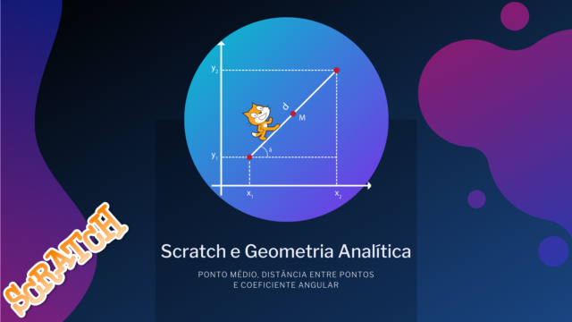 Scratch e Matemática – Ponto Médio, Distância entre Pontos e Coeficiente Angular