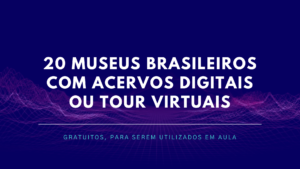 Leia mais sobre o artigo 20 Museus Brasileiros com Acervos Digitais ou Tour Virtuais