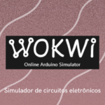 Wokwi – Simulador de circuitos eletrônicos (Open Source) para Makers