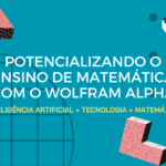 Potencializando o Ensino de Matemática com o Wolfram Alpha