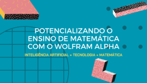 Leia mais sobre o artigo Potencializando o Ensino de Matemática com o Wolfram Alpha