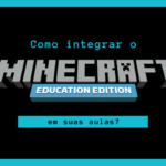 Como integrar o Minecraft em sala de aula?