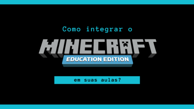 Como integrar o Minecraft em sala de aula?