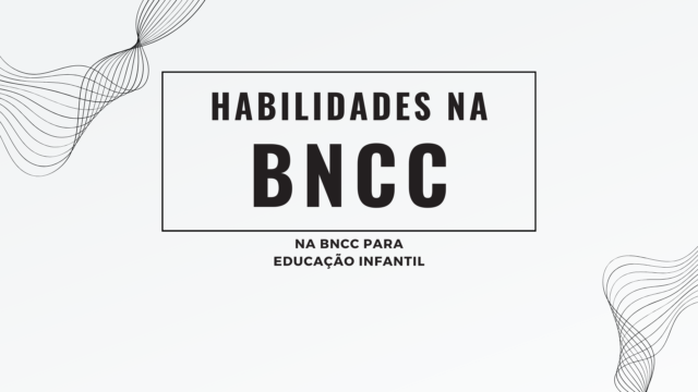 Habilidades na BNCC para a Educação Infantil