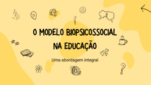 Leia mais sobre o artigo O Modelo Biopsicossocial na Educação: Uma Abordagem Integral
