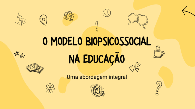 O Modelo Biopsicossocial na Educação: Uma Abordagem Integral