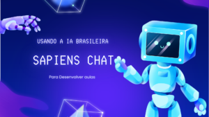 Leia mais sobre o artigo Sapiens Chat: Usando O Sistema Brasileiro de IA para Desenvolvimento de Aulas