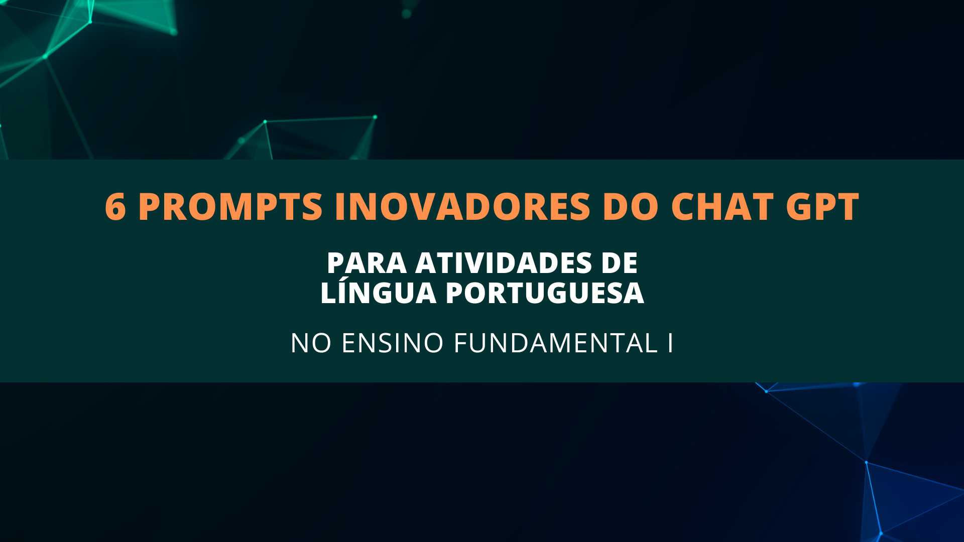 Você está visualizando atualmente 6 Prompts Inovadores do ChatGPT para Atividades de Língua Portuguesa no Ensino Fundamental I