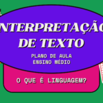 Texto (Interpretação) – O que é linguagem? (Plano de aula – Ensino médio)