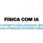 Física com IA: 6 prompts para desenvolver suas atividades de Ensino Médio