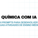 Química com IA: 6 prompts para desenvolver suas atividades de Ensino Médio