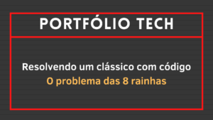 Leia mais sobre o artigo Resolvendo um clássico com código: O problema das 8 rainhas