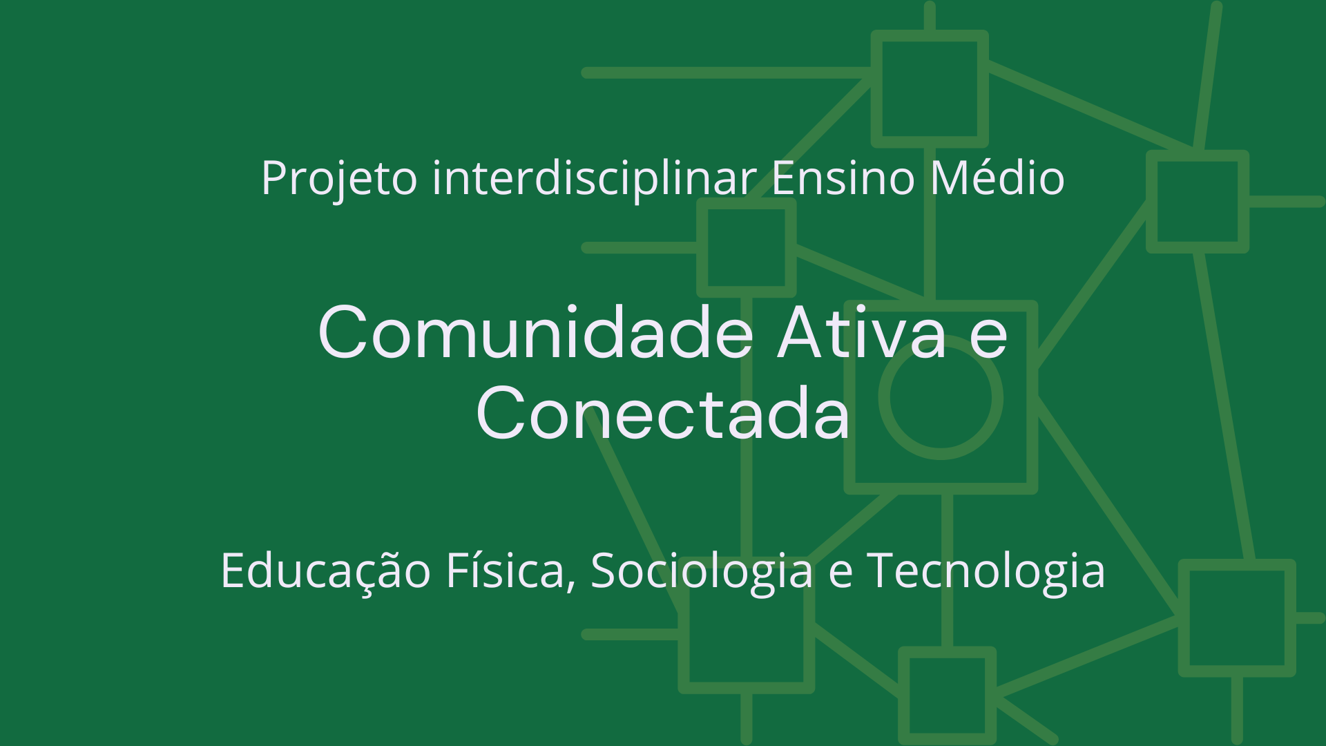 No momento, você está visualizando Ens. Médio: Projeto Interdisciplinar de Educação Física, Sociologia e Tecnologia: Comunidade Ativa e Conectada