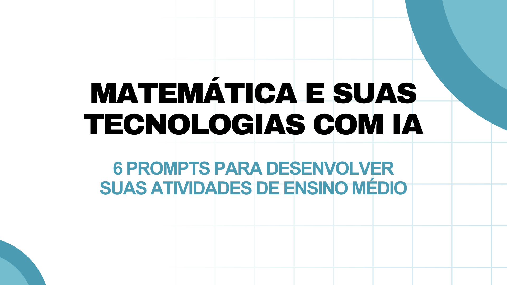 No momento, você está visualizando Matemática e suas Tecnologias com IA: 6 prompts para desenvolver suas atividades de Ensino Médio
