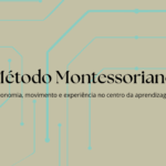 Método montessoriano: Autonomia, movimento e experiência no centro da aprendizagem