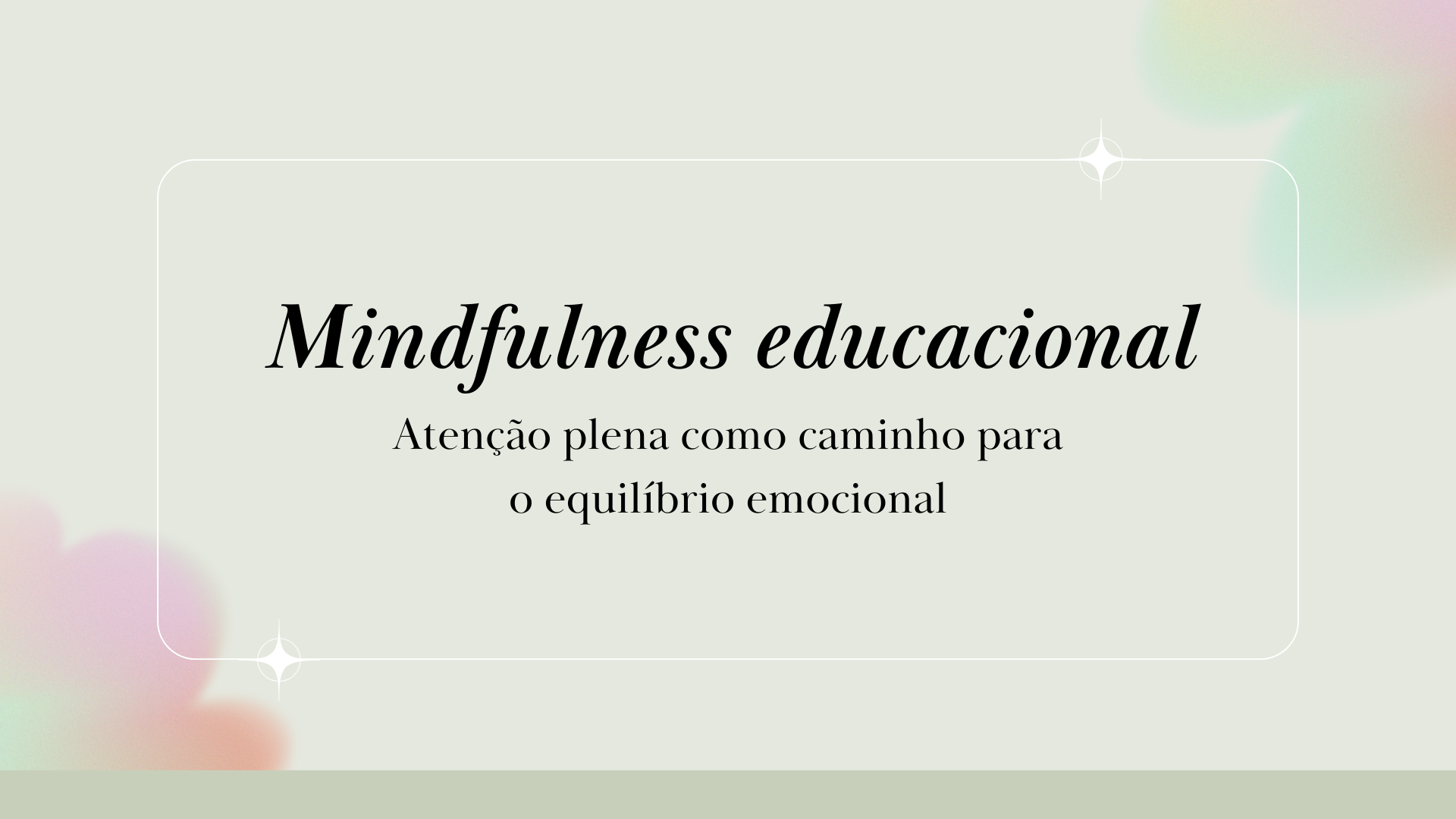 No momento, você está visualizando Mindfulness educacional: Atenção plena como caminho para o equilíbrio emocional