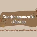 Condicionamento clássico: Como Pavlov revelou os reflexos da mente