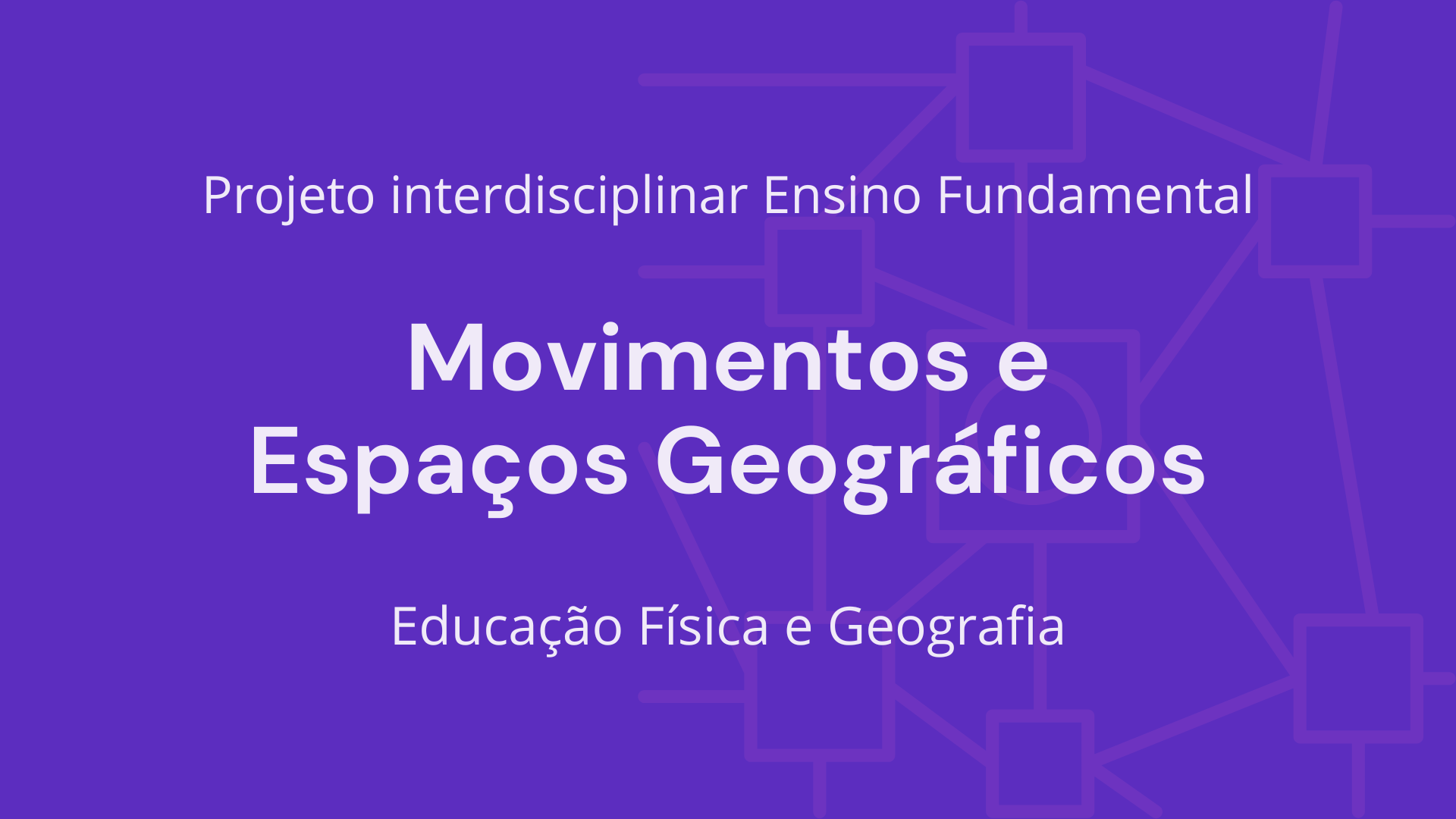 No momento, você está visualizando Ens. Fundamental: Projeto Interdisciplinar de Educação Física, Geografia – Movimentos e Espaços Geográficos