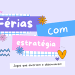 Férias com estratégia: Jogos que divertem e desenvolvem
