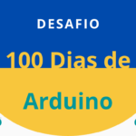 Desafio: 100 dias de Arduino
