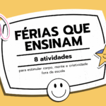 Férias que ensinam: 8 atividades para estimular corpo, mente e criatividade fora da escola