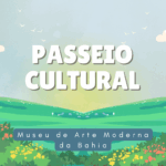 Passeios culturais: Museu de Arte Moderna da Bahia