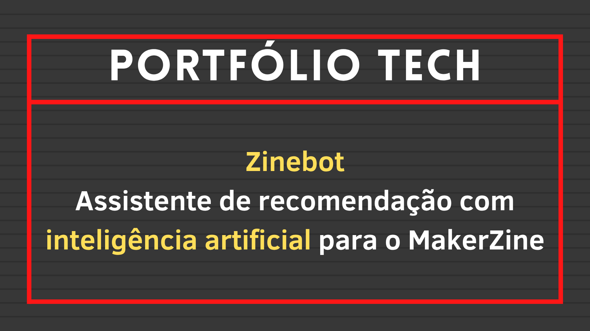 No momento, você está visualizando Zinebot: Assistente de recomendação com inteligência artificial para o MakerZine