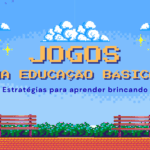 Jogos na educação básica: Estratégias para aprender brincando