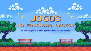 Leia mais sobre o artigo Jogos na educação básica: Estratégias para aprender brincando