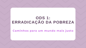 Leia mais sobre o artigo ODS 1 – Erradicação da Pobreza: Caminhos para um mundo mais justo