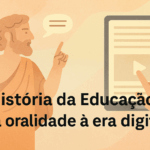 História da Educação: Da oralidade à era digital