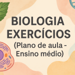 Biologia – Exercícios (Plano de aula – Ensino médio)