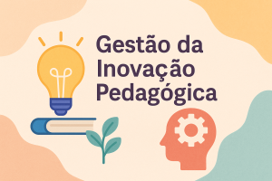 Leia mais sobre o artigo Gestão da Inovação Pedagógica
