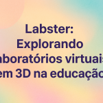 Labster: Explorando laboratórios virtuais em 3D na educação